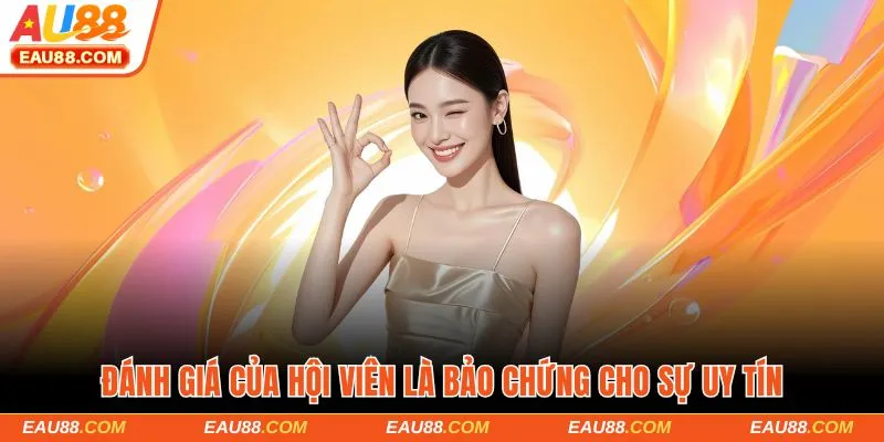Đánh giá của hội viên là bảo chứng cho sự uy tín