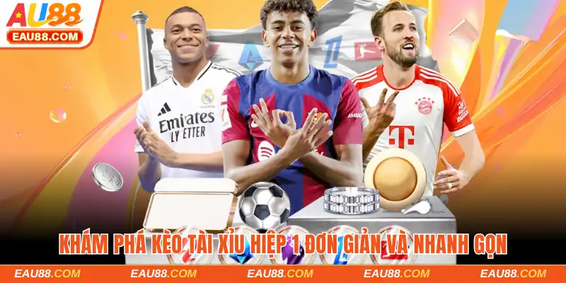 Khám phá kèo tài xỉu hiệp 1 đơn giản và nhanh gọn