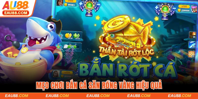 Mẹo chơi bắn cá săn rồng vàng hiệu quả