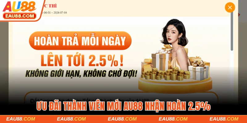 Ưu đãi thành viên mới AU88 nhận hoàn 2.5%